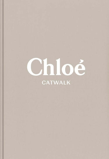 CHLOE: THE COMPLETE COLLECTIONS (CATWALK) BY LOU STOPPARD - STUDIO JO STORE